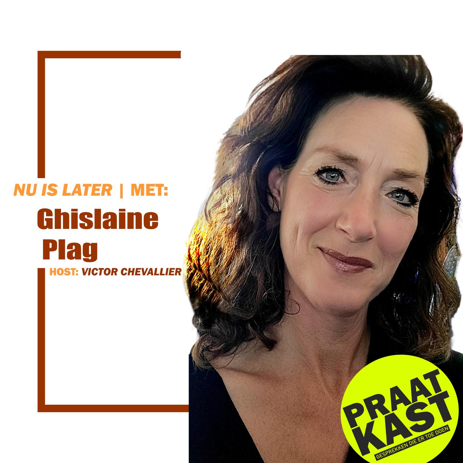 Ghislaine Plag – Nu is later (deel 1)